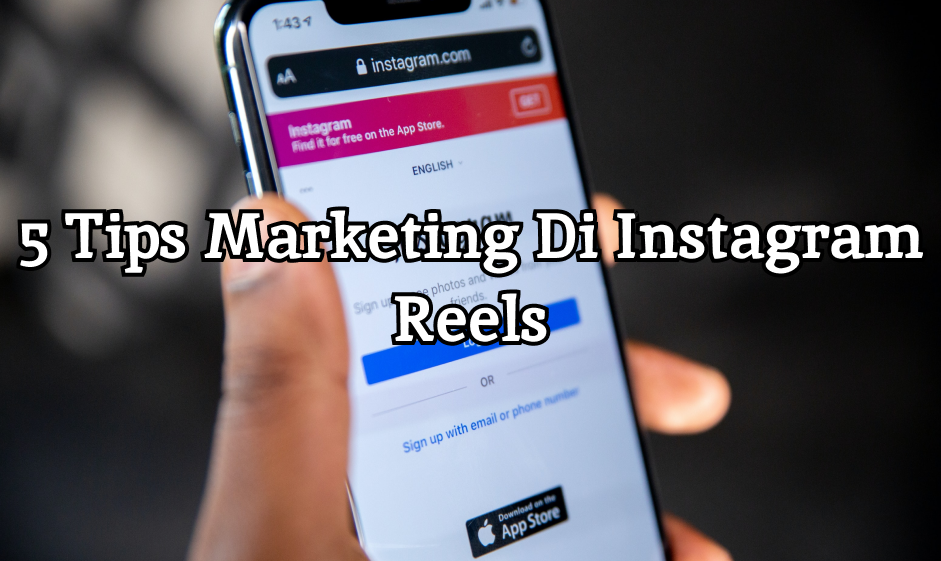 5 Tips Marketing Di Instagram Reels