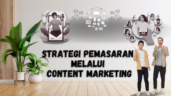 Strategi Pemasaran Melalui Content Marketing